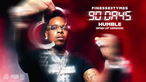 Finesse2Tymes - Humble 13 Finesse2Tymes - If You Still Wit Me 14 Finesse2Tymes - Summo 15 Finesse2Tymes - Go More From Finesse2Tymes. . Finesse2tymes humble